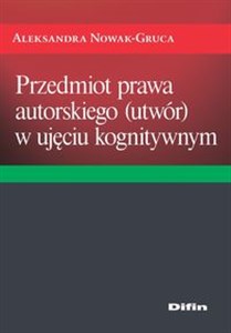 Przedmiot prawa autorskiego (utwór) w ujęciu kognitywnym pl online bookstore