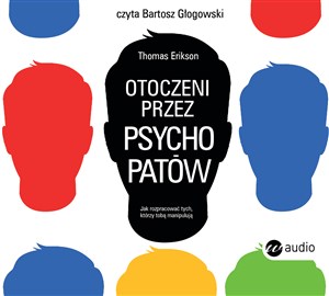 [Audiobook] Otoczeni przez psychopatów. Jak rozpoznać tych, którzy tobą manipulują  