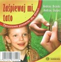 Zaśpiewaj mi, tato Tatusiowe piosenki dla dzieci -   