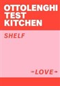 Ottolenghi Test Kitchen Shelf Love - Noor Murad, Yotam Ottolenghi