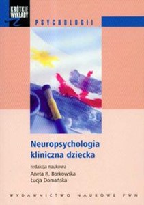 Krótkie wykłady z psychologii Neuropsychologia kliniczna dziecka 