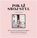 Pokaż swój styl Jak się wyróżnić, przyciągnąć obserwujących i zbudować markę na Instagramie Polish Books Canada