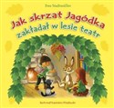 Jak Skrzat Jagódka zakładał w lesie teatr  