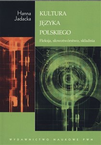 Kultura języka polskiego Fleksja, słowotwórstwo, składnia Bookshop