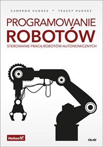 Programowanie robotów Sterowanie pracą robotów autonomicznych  