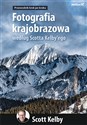 Fotografia krajobrazowa według Scotta Kelby`ego Przewodnik krok po kroku books in polish