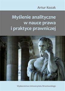 Myślenie analityczne w nauce prawa i praktyce prawniczej bookstore