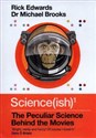 Science(ish) The Peculiar Science Behind the Movies - Rick Edwards, Michael Brooks
