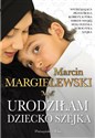 Urodziłam dziecko szejka wyd. kieszonkowe  - Marcin Margielewski