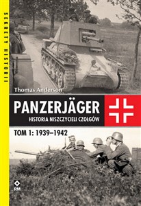 Panzerjager Historia niszczycieli czołgów Tom 1 1939-1942  bookstore