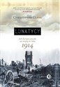 Lunatycy Jak Europa poszła na wojnę w roku 1914 - Christopher Clark Bookshop
