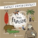 Święty Franciszek Święci uśmiechnięci - Eliza Piotrowska books in polish