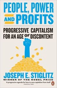 People Power and Profits Progressive Capitalism for an Age of Discontent  