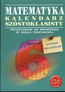 Matematyka z plusem 6 Kalendarz szóstoklasisty Szkoła podstawowa  