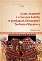 Islam, Arabowie i wizerunek kalifów w przekazach Chronografii Teofanesa Wyznawcy - Błażej Cecota polish usa