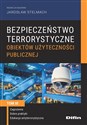 Bezpieczeństwo terrorystyczne budynków użyteczności publicznej Tom 3 Zagrożenia, dobre praktyki, edukacja antyterrorystyczna online polish bookstore