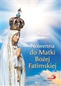 Nowenna do Matki Bożej Fatimskiej  - Opracowanie Zbiorowe