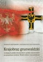 Krajobraz grunwaldzki w dziejach polsko-krzyżackich i polsko-niemieckich na przestrzeni wieków. Wokół mitów i rzeczywistości - 