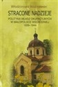 Stracone nadzieje Polityka władz okupacyjnych w Małopolsce Wschodniej 1939-1944 - Włodzimierz Ważniewski Polish bookstore