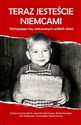 Teraz jesteście Niemcami Wstrząsające losy zrabowanych polskich dzieci - Ewelina Karpińska-Morek, Agnieszka Was-Turecka, Monika Sieradzka, Artur Wróblewski, Tomasz Majta, Mi