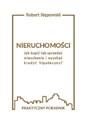 Nieruchomości Jak kupić lub sprzedać mieszkanie i uzyskać kredyt hipoteczny? - Robert Stępowski