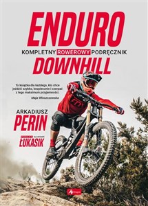 Enduro i Downhill  Kompletny rowerowy podręcznik 