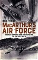 MacArthur’s Air Force American Airpower over the Pacific and the Far East, 1941–51 