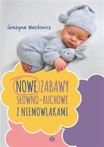 Nowe zabawy słowno-ruchowe z niemowlakami pl online bookstore