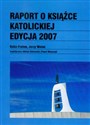 Raport o książce katolickiej edycja 2007 - Kuba Frołow, Jerzy Wolak