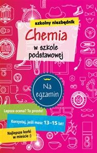 Szkolny niezbędnik Chemia w szkole podstawowej Na egzamin Polish Books Canada