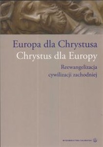 Europa dla Chrystusa Chrystus dla Europy Reewangelizacja cywilizacji zachodniej buy polish books in Usa
