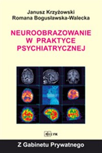 Neuroobrazowanie w praktyce psychiatrycznej Polish Books Canada