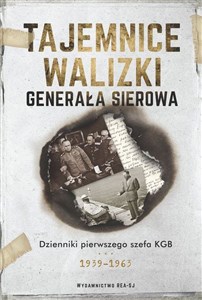 Tajemnice walizki generała Sierowa Dzienniki pierwszego szefa KGB Canada Bookstore
