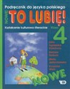 Nowe To lubię! 4 Kształcenie kulturowo-literackie Podręcznik do języka polskiego Szkoła podstawowa - Zofia Agnieszka Kłakówna, Barbara Dyduch, Maria Jędrychowska, Krzysztof Wiatr