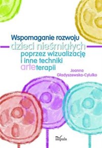 Wspomaganie rozwoju dzieci nieśmiałych poprzez wizualizację i inne techniki arteterapii - Polish Bookstore USA