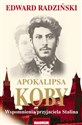 Apokalipsa Koby Wspomnienia przyjaciela Stalina - Edward Radziński  