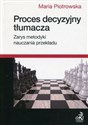 Proces decyzyjny tłumacza Zarys metodyki nauczania przekładu Polish bookstore
