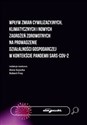 Wpływ zmian cywilizacyjnych, klimatycznych i nowych zagrożeń zdrowotnych na prowadzenie działalności gospodarczej w kontekście pandemii SARS-COV-2 books in polish