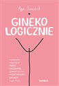 Ginekologicznie Poradnik napisany przez pacjentkę, sprawdzony przez lekarki, lekarzy i nie tylko - Aga Szuścik