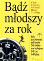 Bądź młodszy za rok Jak zachować zdrowie 50-latka na kolejne 30 lat i dłużej  