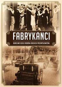 Fabrykanci Burzliwe dzieje łódzkich bogaczy buy polish books in Usa