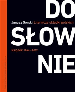 Dosłownie Liternicze i typograficzne okładki polskich książek 1944-2019  