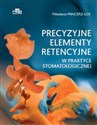 Precyzyjne elementy retencyjne w praktyce stomatologicznej  Polish bookstore