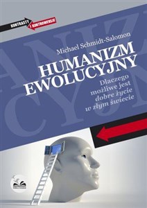 Humanizm ewolucyjny Dlaczego możliwe jest dobre życie w złym świecie Canada Bookstore