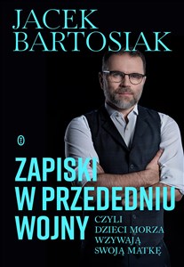 Zapiski w przededniu wojny, czyli dzieci morza wzywają swoją matkę Polish bookstore