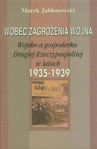 Wobec zagrożenia wojną Wojsko a gospodarka Drugiej Rzeczypospolitej w latach 1935-1939 to buy in USA