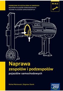 Naprawa zespołów i podzespołów pojazdów samochodowych Podręcznik Technikum Polish Books Canada