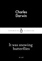 It Was Snowing Butterflies - Charles Darwin