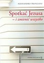 Spotkać Jezusa i zmienić wszystko Polish bookstore