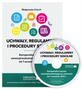 Uchwały, regulaminy i procedury szkolne Kompendium prawa wewnątrzszkolnego po zmianach od 1 września 2017 r. Polish Books Canada